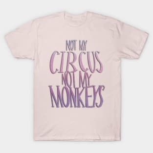 still not my circus T-Shirt